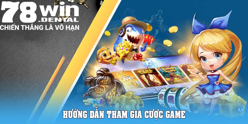 Hướng dẫn tham gia cược game
